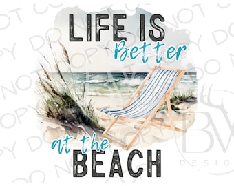 Life is Better at the Beach PNG | Digital Download | Beach Sublimation PNG | Summer Sublimation png | Saltwater Sublimation | Beach chair