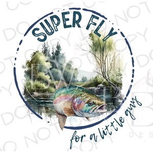 Super Fly for a Little Guy PNG | Digital Download | Trout Fishing Sublimation PNG | Fishing Sublimation PNG | Trout Fish png | Fishing png