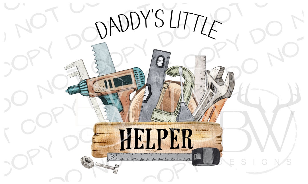 Daddy's Little Helper PNG Digital Download Daddy Sublimation PNG Tool ...