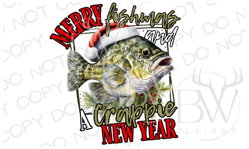 May include: A watercolor illustration of a crappie fish wearing a Santa hat with the text "Merry Fishmas and a Crappie New Year".