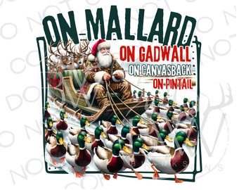 May include: A Christmas-themed illustration of Santa Claus in a camouflage outfit riding a sled pulled by ducks. The text reads "On Mallard, On Gadwall, On Canvasback, On Pintail."