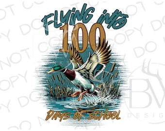 Flying into 100 Days of School PNG | Digital Download | Duck Hunting Sublimation PNG | 100 Days of School Sublimation PNG | Duck Hunter Png
