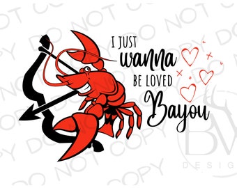 I Just Wanna Be Loved Bayou PNG | Southern Valentine's Day PNG | Digital Download | Cajun Valentine's Day Sublimation | Crawfish png