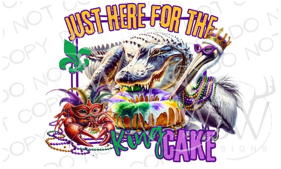 Just Here for the King Cake PNG | Mardi Gras Sublimation PNG | Alligator Sublimation png | Mardi Gras Gator Sublimation | Mardi Gras Gator