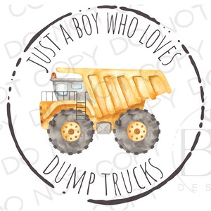 Just A Boy Who Loves Dump Trucks Sublimation PNG | Construction Sublimation PNG | Construction Truck Sublimation PNG | Construction png