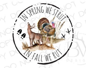 In Spring We Strut In Fall We Rut PNG | Digital Download | Deer Hunting PNG | Turkey Hunting Sublimation PNG | Deer Sublimation png