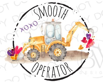 Smooth Operator PNG | Construction Sublimation PNG | Excavator Sublimation png | Construction Truck Sublimation PNG | Valentine' Day png