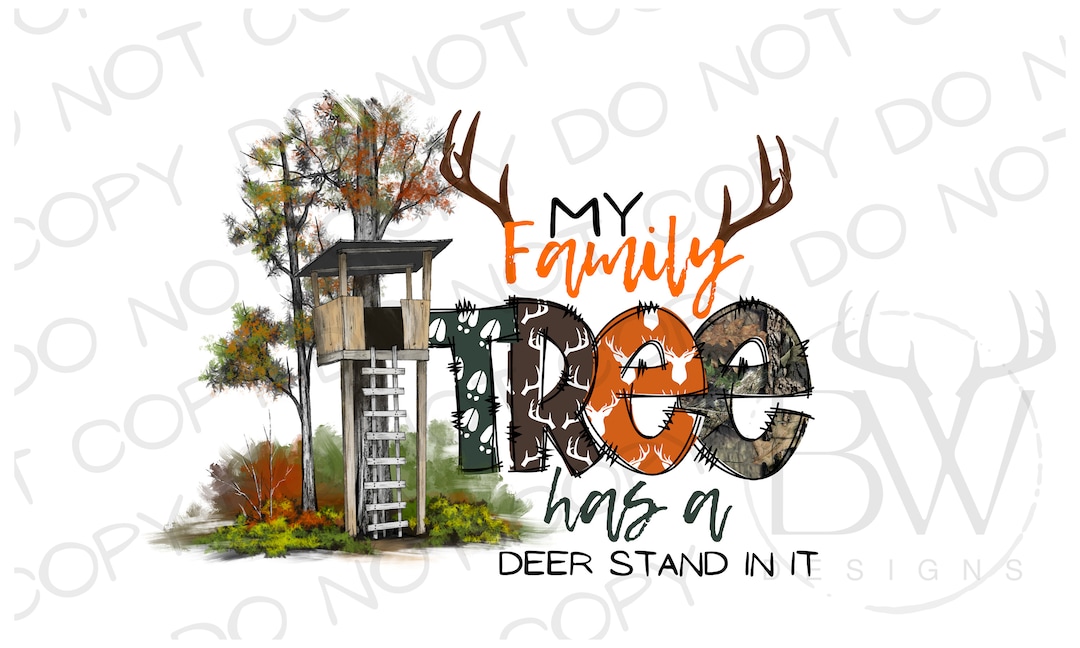 My Family Tree Has a Deer Stand in It PNG Digital Download Deer Hunting