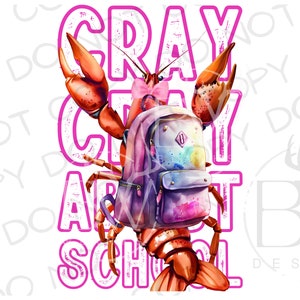 Cray Cray about School PNG | Digital Download | Crawfish Sublimation PNG | Back to School Sublimation | Bayou Sublimation | Crawfish png