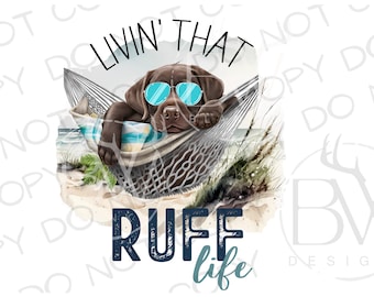 Livin' that Ruff Life PNG | Labrador Retriever Sublimation PNG | Digital Download | Hunting Dog Sublimation PNG | Labrador Sublimation png