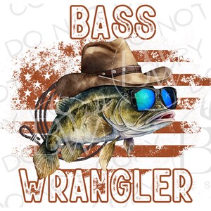 Bass Wrangler PNG | Digital Download | Large Mouth Bass Sublimation PNG | Fishing Sublimation PNG | Cowboy Sublimation png | Dad Sublimation