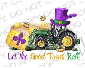 Let the Good Times Roll Mardi Gras PNG | Tractor Sublimation PNG | Mardi Gras Sublimation png | Farm Sublimation PNG | Mardi Gras Tractor