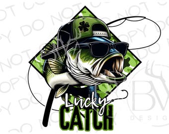 Lucky Catch PNG | St. Patrick's Day Sublimation PNG | Bass Fishing Sublimation png | Fishing Sublimation PNG | St. Patrick's Day Bass png