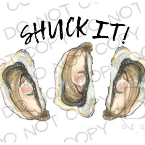 May include: Three watercolor illustrations of oysters with the text "Shuck It!" above them.