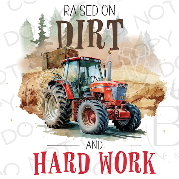 Raised on Dirt & Hard Work PNG | Hay Baler Tractor Sublimation PNG | Digital Download | Tractor Sublimation PNG | Farm Sublimation png