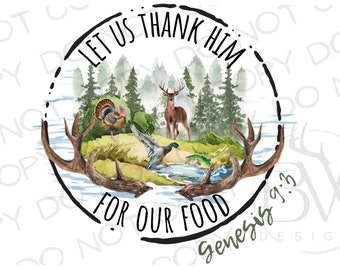Let Us Thank Him For Our Food PNG | Digital Download | Deer Hunting Sublimation PNG | Turkey Sublimation png | Duck Hunting sublimation png