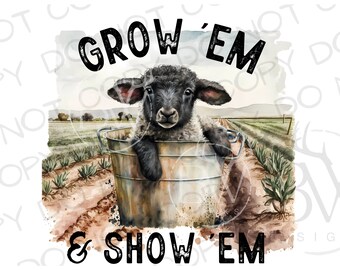 Grow 'Em & Show 'Em Sublimation PNG | Digital Download | Farm Sublimation | Show Lamb Sublimation | Livestock Sublimation PNG | Sheep png