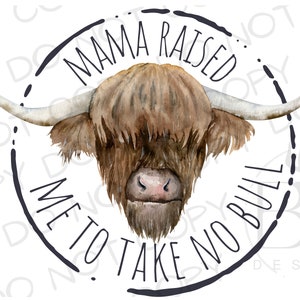 Mama Raised Me to Take No Bull PNG | Digital Download | Cow Sublimation PNG | Farm Sublimation png | Cattle Rancher Sublimation | Cow png