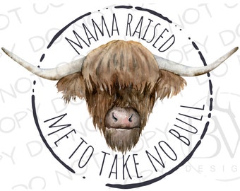 Mama Raised Me to Take No Bull PNG | Digital Download | Cow Sublimation PNG | Farm Sublimation png | Cattle Rancher Sublimation | Cow png