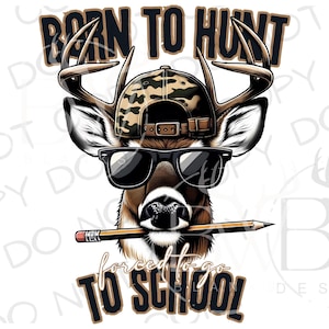 Né pour chasser, obligé d'aller à l'école PNG |Retour à la chasse PNG | Téléchargement numérique | Sublimation de chasse au chevreuil PNG | Sublimation scolaire