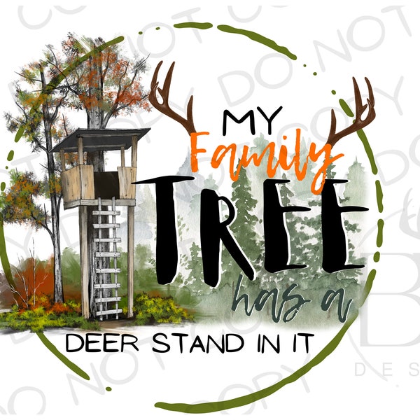 My Family Tree Has a Deer Stand In It PNG | Digital Download | Deer Hunting Sublimation PNG | Tree Stand PNG | Hunting sublimation png