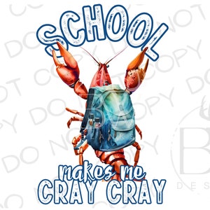 School Makes Me Cray Cray PNG | Digital Download | Crawfish Sublimation PNG | Back to School Sublimation | Bayou Sublimation | Crawfish png