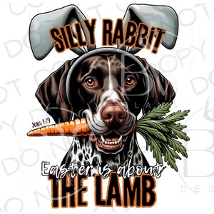 Easter is about the Lamb PNG | Digital Download | Hunting Dog Sublimation PNG | GSP Sublimation | Easter Hunting Sublimation png
