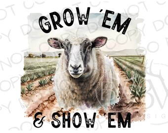 Grow 'Em & Show 'Em Sublimation PNG | Digital Download | Farm Sublimation | Show Lamb Sublimation | Livestock Sublimation PNG | Sheep png
