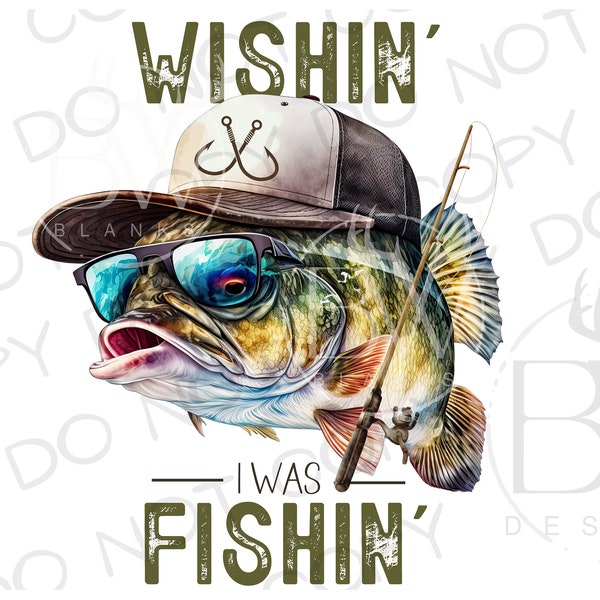 Wishin' I Was Fishin' PNG | Digital Download | Large Mouth Bass Sublimation PNG | Fishing Sublimation PNG | Bass Fishing png | Fisherman png
