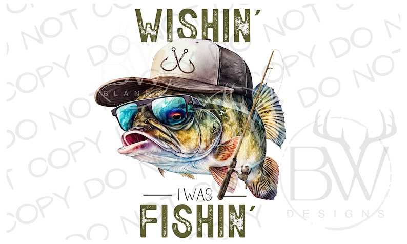 Wishin' I Was Fishin' PNG Digital Download Large Mouth Bass Sublimation PNG Fishing Sublimation PNG Bass Fishing png Fisherman png image 1