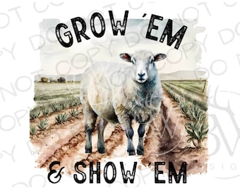 Grow 'Em & Show 'Em Sublimation PNG | Digital Download | Farm Sublimation | Show Lamb Sublimation | Livestock Sublimation PNG | Sheep png