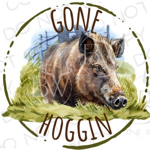 Gone Hoggin' PNG / Descarga digital / Sublimación de caza de cerdos PNG / Sublimación de cazador de cerdos png / Caza de jabalí PNG / Cazador de cerdos png