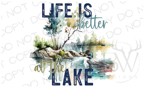 Life is Better at the Lake PNG | Digital Download | Lake Sublimation PNG | Lake House Sublimation PNG | Lake Fishing png | Loon Duck png