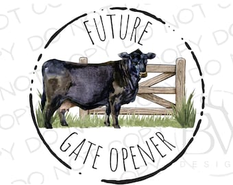 Future Gate Opener PNG | Digital Download | Cow Sublimation PNG | Farm Sublimation png | Cattle Rancher Sublimation | Beef Rancher png