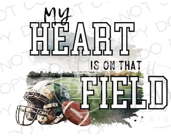 My Heart is on that Field PNG | Digital Download | Football Sublimation PNG | Sports Sublimation | Football Field png | Football png