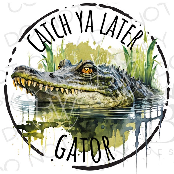 Catch Ya Later Gator PNG / Descarga digital / Sublimación de caza de Gator PNG / PNG de cocodrilo / Sublimación de Gator / Bayou png / Pantano png