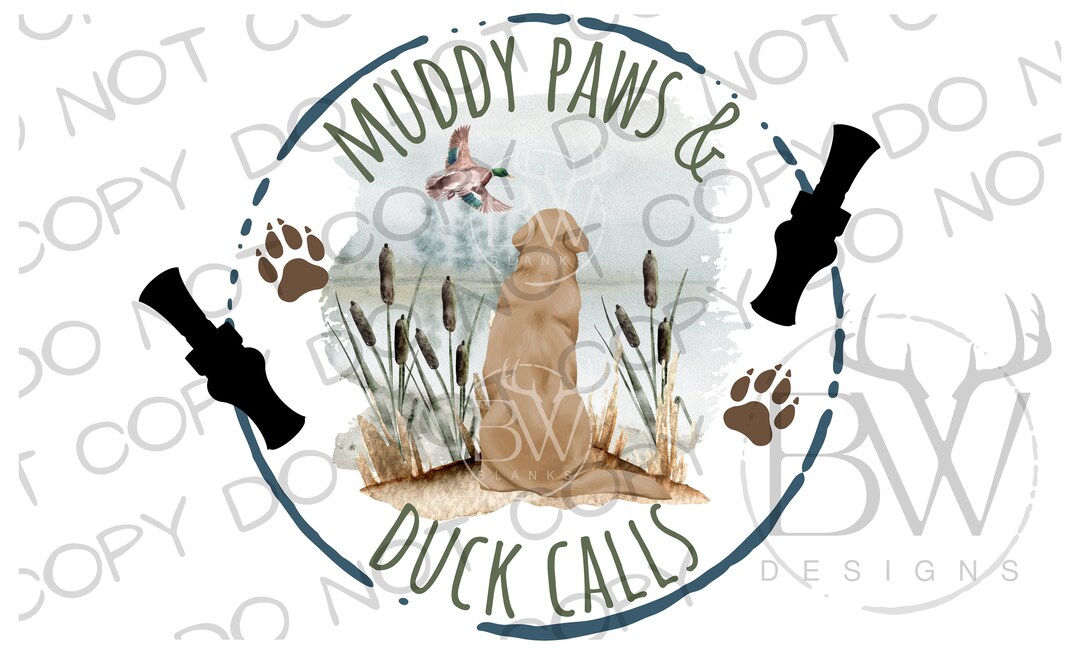 Muddy Paws & Duck Calls PNG Digital Download Duck Hunting Sublimation PNG Hunting Dog