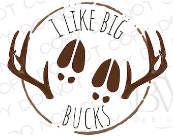 I Like Big Bucks Deer Hunting PNG | Digital Download | Deer Hunting Sublimation PNG | Deer Hunter Sublimation png | Deer Hunting png