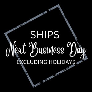 May include: A gray square with a white border and the text "SHIPS Next Business Day EXCLUDING HOLIDAYS" inside.