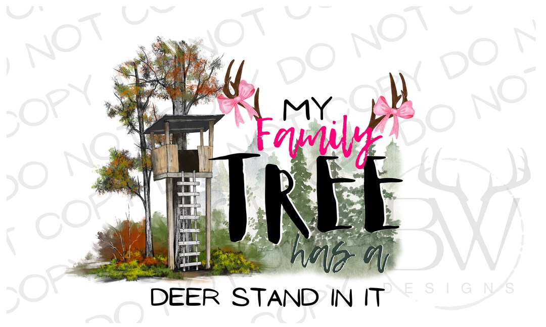 My Family Tree Has a Deer Stand in It PNG Digital Download Deer Hunting