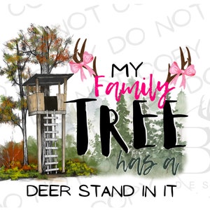 My Family Tree Has a Deer Stand In It PNG | Digital Download | Deer Hunting Sublimation PNG | Tree Stand PNG | Hunting sublimation png