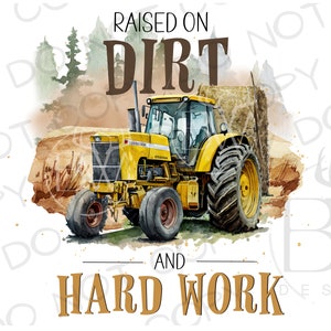 Raised on Dirt & Hard Work PNG | Hay Baler Tractor Sublimation PNG | Digital Download | Tractor Sublimation PNG | Farm Sublimation png