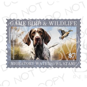 May include: A blue and white postage stamp with a brown and white German Shorthaired Pointer dog and a mallard duck in flight. The stamp reads "Game Bird & Wildlife" and "Migratory Waterfowl Stamp" with a $7 price tag.