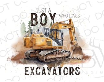 Just A Boy Who Loves Excavators Sublimation PNG | Construction Sublimation PNG | Excavator png | Construction Truck Sublimation PNG