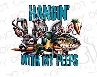 Hangin' with My Peeps PNG | Digital Download | Easter Hunting Sublimation | Easter Fishing Sublimation | Easter Sublimation | Duck Deer Bass