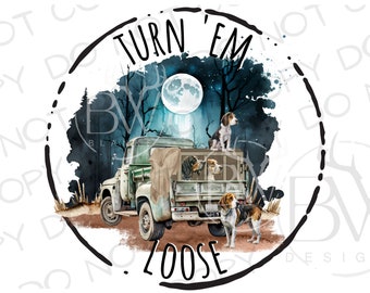 Turm 'Em Loose PNG | Digital Download | Blue Tick Hunting Sublimation PNG | Hunting Dog PNG | Dog Hunting Sublimation