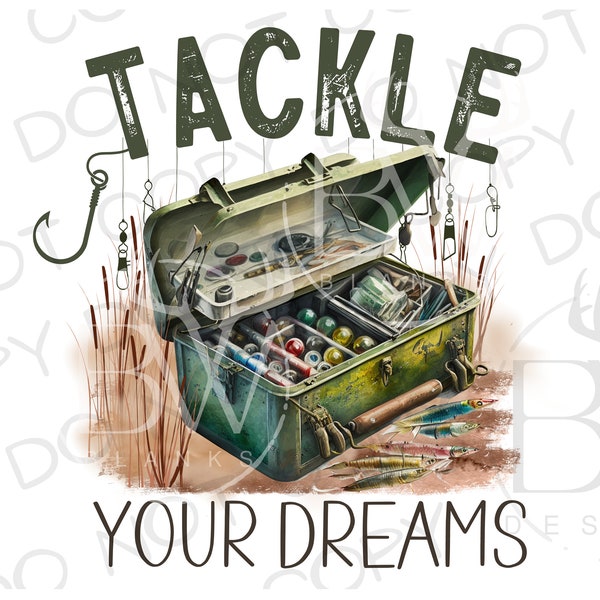 Tackle Your Dreams PNG | Digital Download | Fishing Sublimation PNG | Bass Fishing PNG | Bass Fishing Sublimation png | Tackle Box png