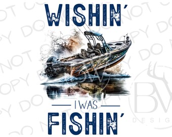 May include: A blue and white graphic with the text "Wishin' I Was Fishin'" and a watercolour illustration of a boat on the water.