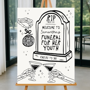 May include: A black and white illustration of a tombstone with the text "RIP Twenties, Welcome to Samantha's Funeral for Her Youth, Cheers to 30!"  Two skeleton hands hold up martini glasses.