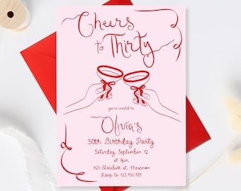 May include: Pink and red birthday party invitation with the text "Cheers to Thirty" and a graphic of two hands holding champagne glasses. The invitation includes the name "Olivia's", the date "Saturday, September 12", the time "at 7pm", the address "1125 Elizabeth st. Mossman", and the phone number "Roup to 123.456.789".
